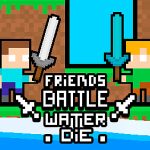 Friends Battle Water Die